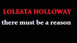 LOLEATTA HOLLOWAY  there must be a reason