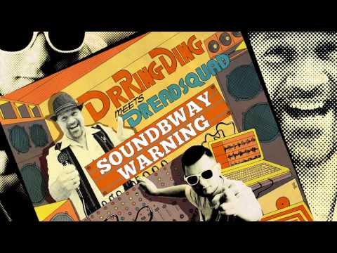 Dr. Ring Ding & Dreadsquad - Soundbway Warning