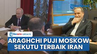 Araghchi Klaim Rusia Sekutu Kuat Dampingi Iran Hadapi Konflik Timur Tengah, Hubungan Kian Strategis