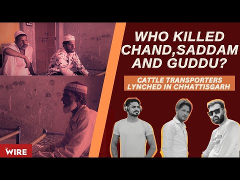 Cattle Transporters Lynched in Chhattisgarh: Who Killed Chand, Saddam and Guddu? - The Wire