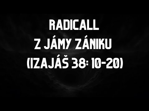 Radicall - RADICALL - Z JÁMY ZÁNIKU (IZAJÁŠ 38: 10-20)