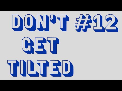Don't Get Tilted #12