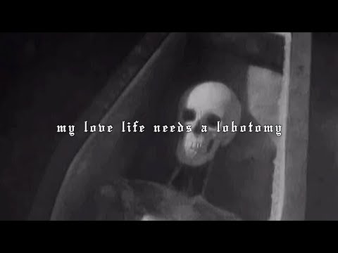 my love life needs an lobotomy (Lyric Video)