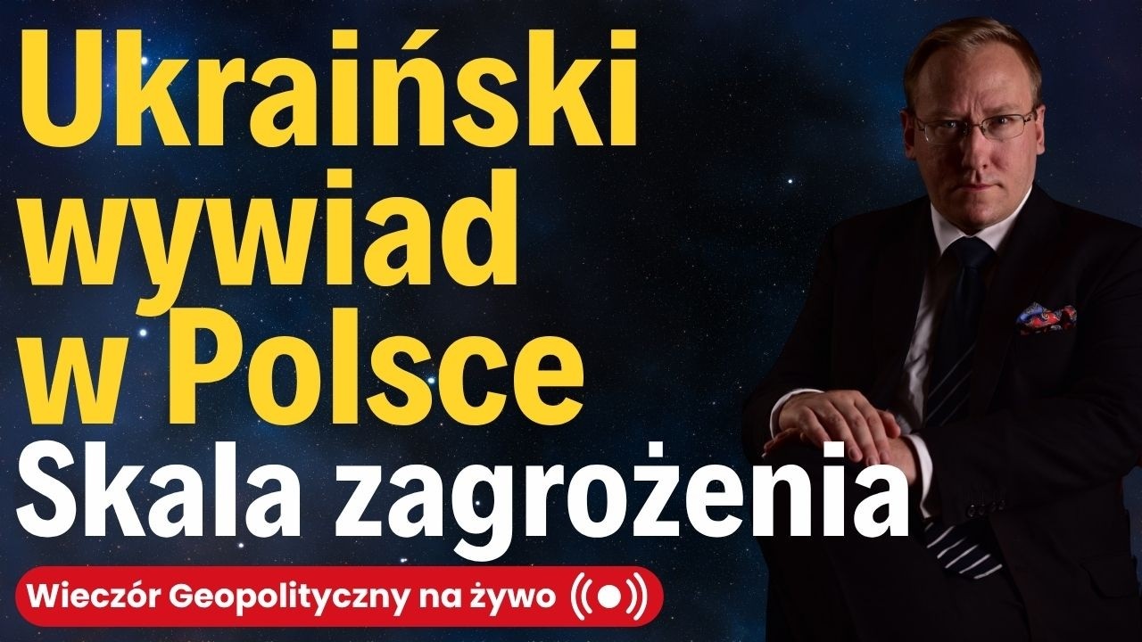 NA ŻYWO: Ukraiński wywiad w Polsce - skala zagrożenia