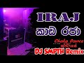 Kada Raja Iraj Remix කාඩ රජා Choka Dance Remix DJ SMPTH Remix