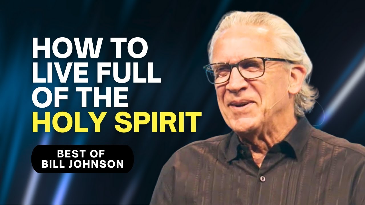How to Live a Life Filled With the Holy Spirit - Best of Bill Johnson Sermons | Bethel Church