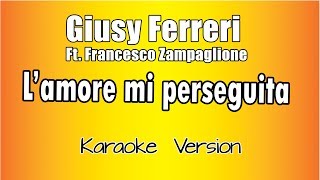 Giusy Ferreri Ft  Federico Zampaglione  - L&#39;amore mi perseguita (Versione Karaoke Academy Italia)