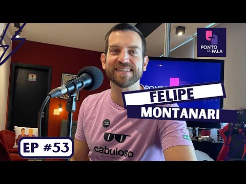 FELIPE MONTANARI | Ponto de Fala #53