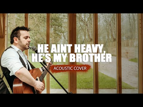 He Ain't Heavy, He's My Brother | Acoustic Cover