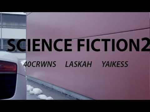 40CRWNS - Science Fiction 2 (feat. Laskah, Yaikess)