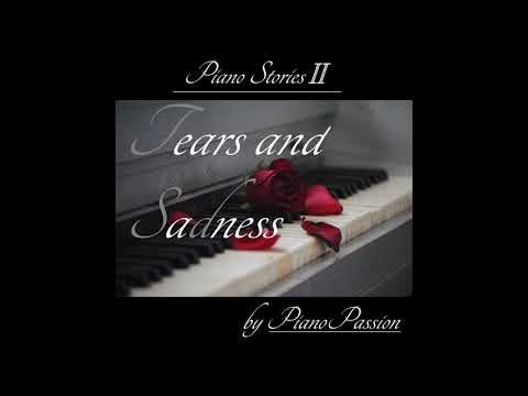 "Piano Stories II - Tears and Sadness" - Complete Album - Best Music for Relaxing, Working, Studying