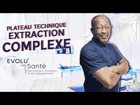 COMMENT RÉALISER UN PLATEAU TECHNIQUE POUR UNE EXTRACTION COMPLEXE ? Ft- DR.FABOUMY | #EvoluSante