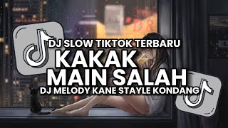 Download lagu DJ KAKAK MAIN SALAH X MELODY KANE SLOW TIKTOK STYLE KONDANG 2025 mp3