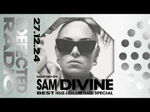 Defected Radio Show Best House + Club Tracks Special Hosted by Sam Divine 27.12.24