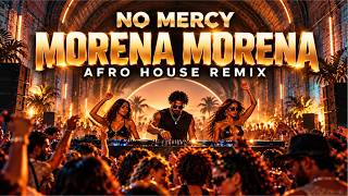 No Mercy – Morena Morena (Afro House Remix) 🔥 | TOMPLIFY