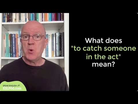 Speak English Mini: What does "to catch (someone) in the act" mean?