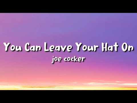 joe cocker - You Can Leave Your Hat On (lyrics)