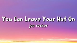 joe cocker - You Can Leave Your Hat On (lyrics)