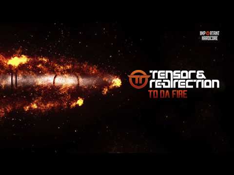 Tensor & Re-Direction - To Da Fire