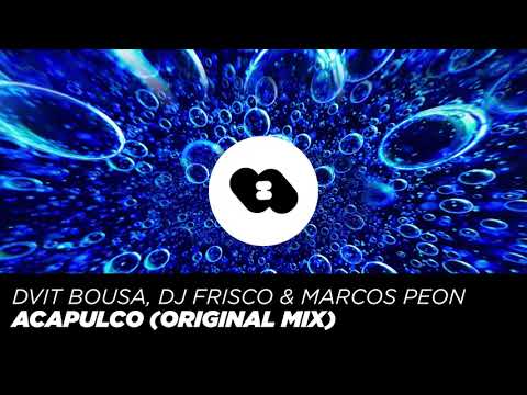Dvit Bousa, Dj Frisko & Marcos Peon - Acapulco (Original Remix)