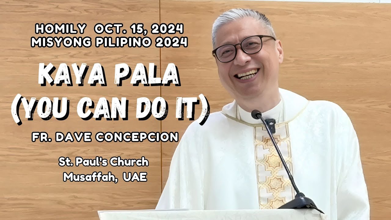 KAYA PALA (YOU CAN DO IT) - Homily by Fr Dave Concepcion on Oct. 15, 2024 in Abu Dhabi, UAE