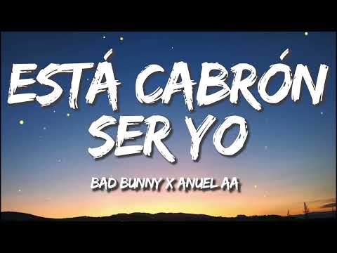 Está Cabrón Ser Yo (LETRA) - Bad Bunny x Anuel AA