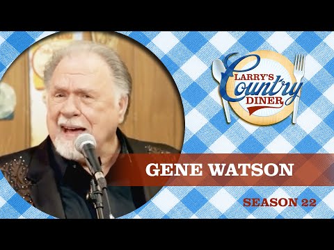 GENE WATSON on LARRY'S COUNTRY DINER Season 22 | Full Episode