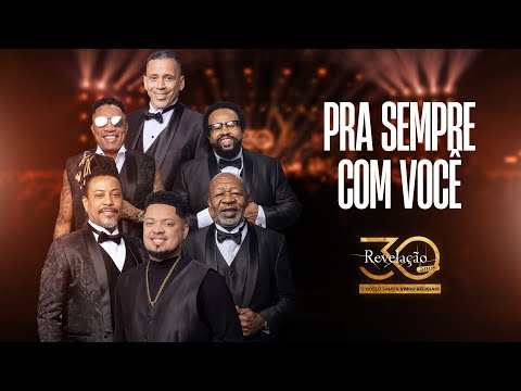 Grupo Revelação - Pra Sempre Com Você I Revelação 30 Anos