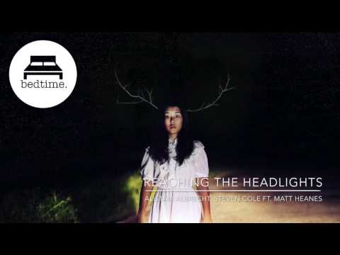 Alistair Albrecht, Steven Cole ft. Matt Heanes - Reaching The Headlights