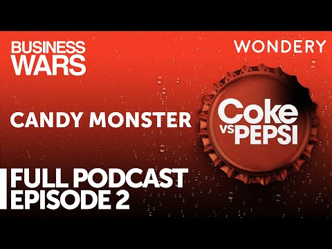 Episode 2: Candy Monster | Coke vs. Pepsi | Business Wars