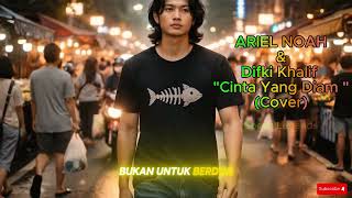 Download lagu Ariel NOAH & Difki Khalif - Cinta Yang Diam (Cover) mp3 Download lagu Ariel NOAH & Difki Khalif - Cinta Yang Diam (Cover) mp3