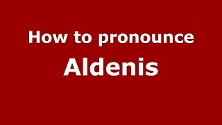 How to pronounce Aldenis