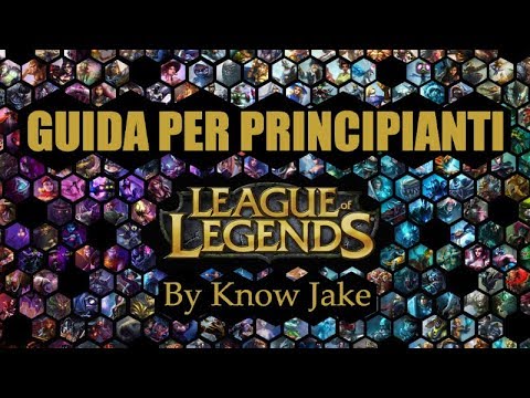 Guida base a League of Legends: tutto quello che devi sapere (LOL 2020)