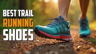 10 COMFORTABLE Trail Running Shoes You Must See