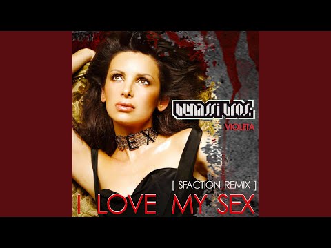 I Love My Sex (Sfaction Remix Radio Edit)