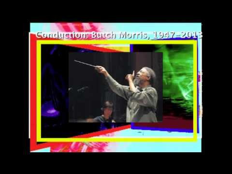 Conduction: Butch Morris, 1947-2013