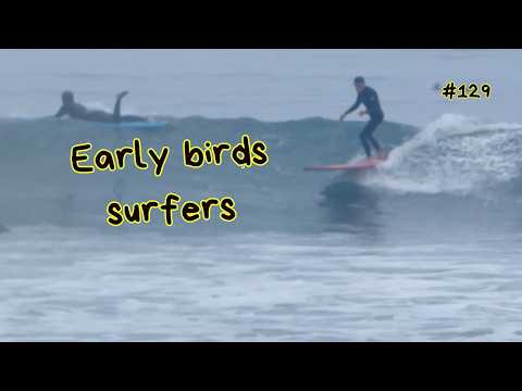 Early bird surf session [ 4K ] [ Long Life # 129 ]