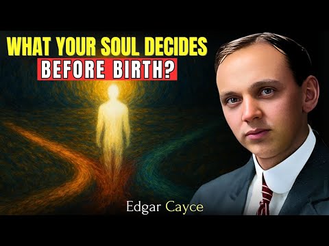 What Your Soul Decides Before Birth? Did You Choose Your Family? | Edgar Cayce