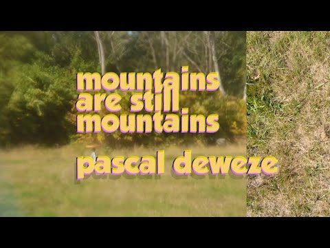 Pascal Deweze // Mountains are still mountains