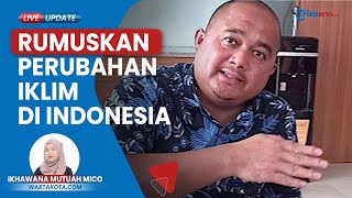 Gandeng 2 Universitas di Australia, BRIN Lakukan Perumusan untuk Perubahan Iklim di Indonesia