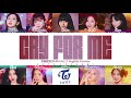TWICE - 'CRY FOR ME' [ENGLISH VERSION] Lyrics [Color Coded_Eng]