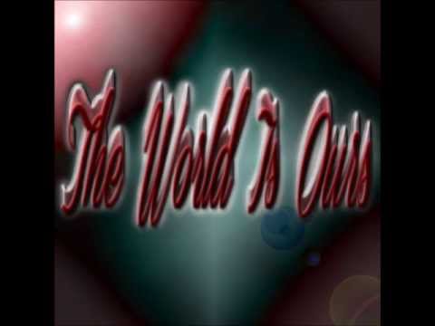The World Is Ours