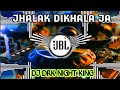 Jhalak Dikhlaja Dj Remix Ek Bar Aaja Aaja Remix Hindi Dj Song Remix Dj Drk Night King Jbl Dj