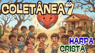 Coletânea 7 | Harpa Cristã | As mais tocadas da harpa | VERSÃO para crianças