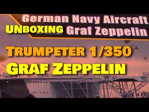 Unboxing Graf Zeppelin 1/350 Aircraft Carrier by Trumpeter