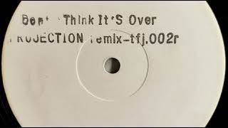 Projection - Don't Think It's Over (Remix 3) (Instrumental)
