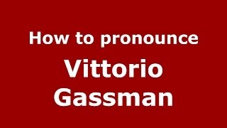 How to pronounce Vittorio Gassman