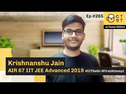 CTwT E265 - IIT JEE Advanced 2019 Topper Krishnanshu Jain AIR 67 | IIT Delhi | First Attempt