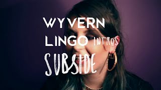 Wyvern Lingo Intros – Subside
