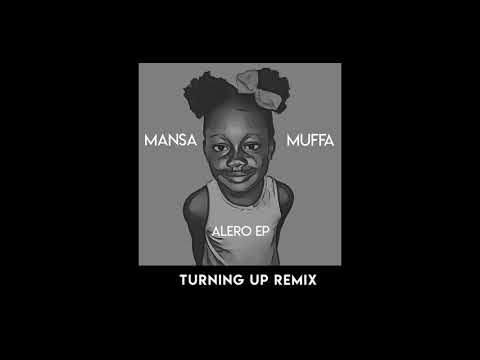 MANSA MUFFA - TURNING UP REMIX [AUDIO]